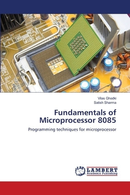 Fundamentals of Microprocessor 8085 by Ghodki, Vilas