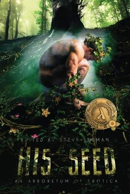 His Seed: An Arboretum of Erotica by Berman, Steve