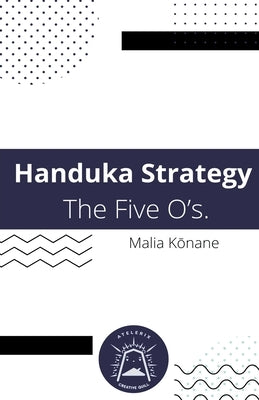 Handuka Strategy The Five O's. by Kōnane, Malia