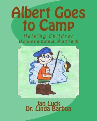 Albert Goes to Camp: Helping Children Understand Autism by Barboa, Linda