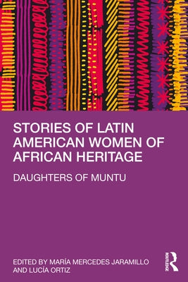 Stories of Latin American Women of African Heritage: Daughters of Muntu by Jaramillo, María Mercedes