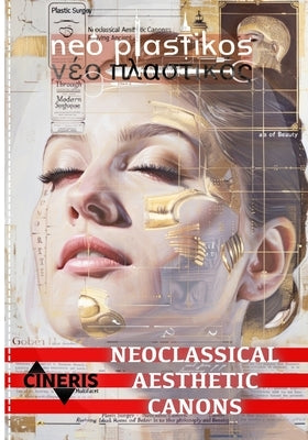 Neoclassical Aesthetic Canons: Reviving Ancient Greek and Roman Ideals of Beauty Through Modern Surgical Techniques - for Plastic Surgery and Cosmeti by Multifacet, Cineris