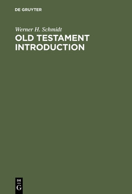 Old Testament Introduction by Schmidt, Werner H.