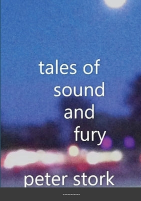 tales of sound and fury by Stork, Peter