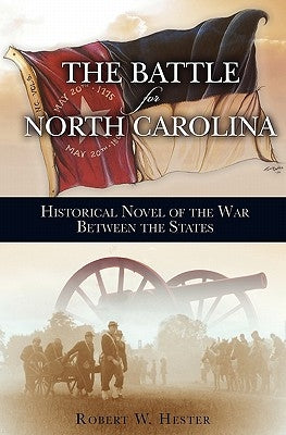 Battle for North Carolina by Hester, Robert W.