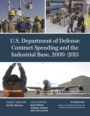 U.S. Department of Defense Contract Spending and the Industrial Base, 2000-2013 by Ellman, Jesse
