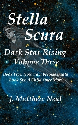 Stella Scura Dark Star Rising: Volume Three by Neal, J. Matthew
