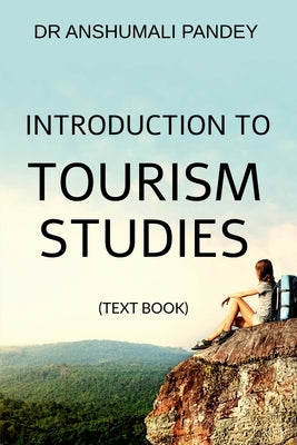 Introduction to Tourism Studies - Text Book by Dr Anshumali Pandey