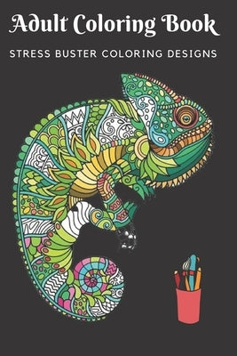 Adult Coloring Book Stress Buster Coloring Design: Animal Coloring Book for Adults to relieve stress Adult Coloring Books, Coloring Pages for Adults, by Coloring Books, Awesome