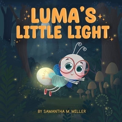 Luma's Little Light by Miller, Samantha M.