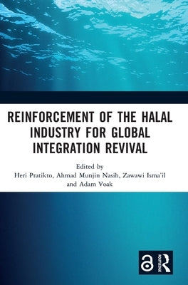 Reinforcement of the Halal Industry for Global Integration Revival: Proceedings of the 2nd International Conference on Halal Development (Ichad 2021), by Pratikto, Heri