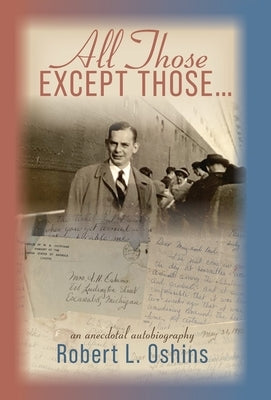 All Those Except Those...An Anecdotal Autobiography by Oshins, Robert L.
