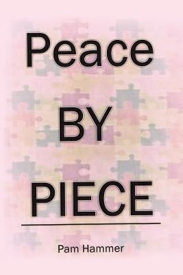 Peace by Piece by Hammer, Pam