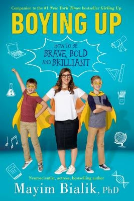 Boying Up: How to Be Brave, Bold and Brilliant by Bialik, Mayim