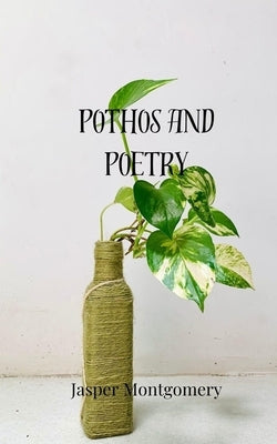 Pothos and Poetry by Montgomery, Jasper