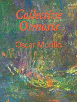 Oscar Murillo: Collective Osmosis by Schneider, Anna