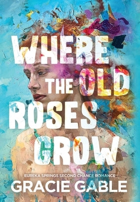 Where The Old Roses Grow by Gable, Gracie