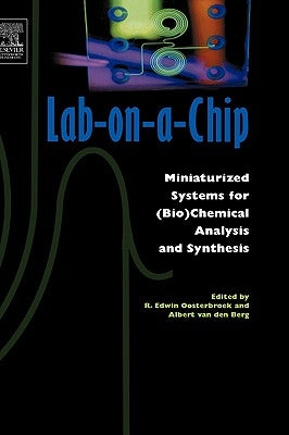 Lab-On-A-Chip: Miniaturized Systems for (Bio)Chemical Analysis and Synthesis by Oosterbroek, Edwin