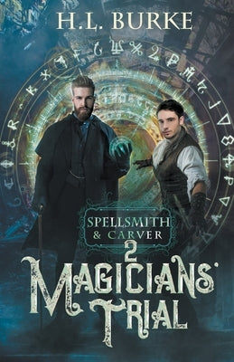 Spellsmith & Carver: Magicians' Trial by Burke, H. L.
