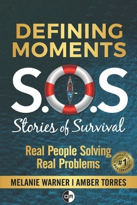 Defining Moments: SOS Stories of Survival: Real People Solving Real Problems by Torres, Amber