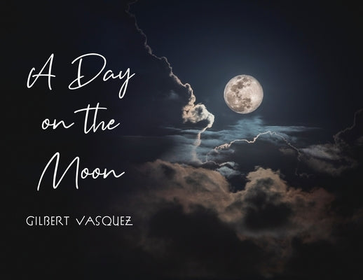 A Day on the Moon by Vasquez, Gilbert