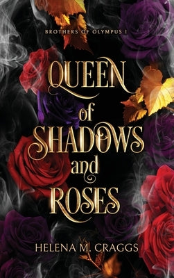 Queen of Shadows and Roses (Brothers of Olympus 1) by Craggs, Helena M.