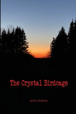 The Crystal Birdcage by Kowalyk, Apollo