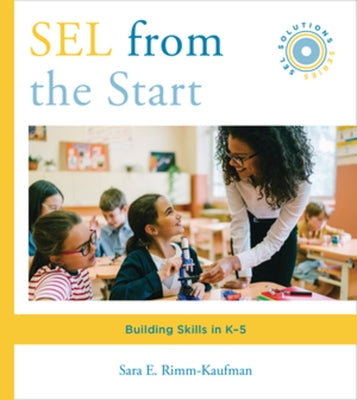Sel from the Start: Building Skills in K-5 by Rimm-Kaufman, Sara E.