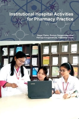 Institutional Hospital Activities for Pharmacy Practice by Pamu, Sagar