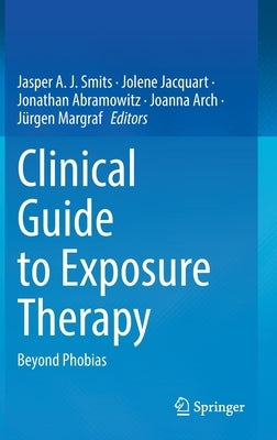 Clinical Guide to Exposure Therapy: Beyond Phobias by Smits, Jasper a. J.