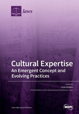Cultural Expertise: An Emergent Concept and Evolving Practices by Holden, Livia