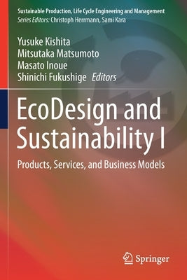 EcoDesign and Sustainability I: Products, Services, and Business Models by Kishita, Yusuke