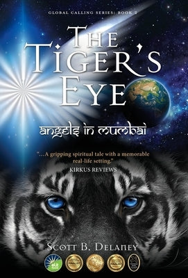 The Tiger's Eye: Angels in Mumbai by Delaney, Scott B.