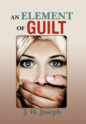 An Element of Guilt by Joseph, J. H.
