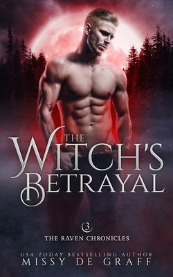 The Witch's Betrayal: a Fated Mates Shifter Romance by de Graff, Missy