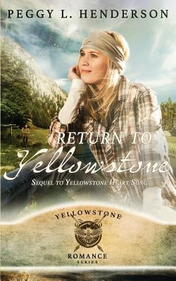 Return To Yellowstone: Sequel to Yellowstone Heart Song by Henderson, Peggy L.