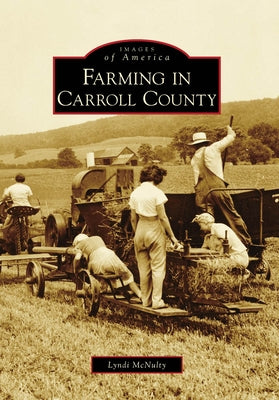 Farming in Carroll County by McNulty, Lyndi