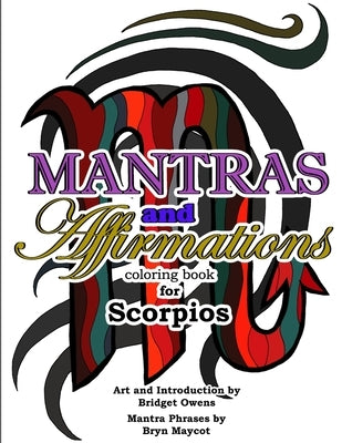Mantras and Affirmations Coloring Book for Scorpios by Owens, Bridget