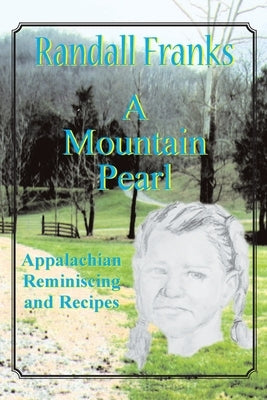 A Mountain Pearl: Appalachian Reminiscing and Recipes by Franks, Randall