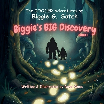 The GOODER Adventures of Biggie G. Satch: Biggie's BIG Discovery BOOK 1 by Mace, Dana
