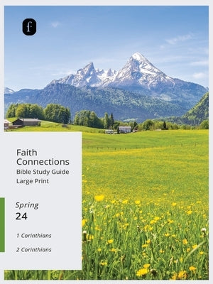 Faith Connections Adult Bible Study Guide Large Print (March/April/May 2024) by The Foundry Publishing