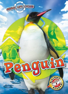 Animal Life Cycles: Penguin by Fleming, Dana