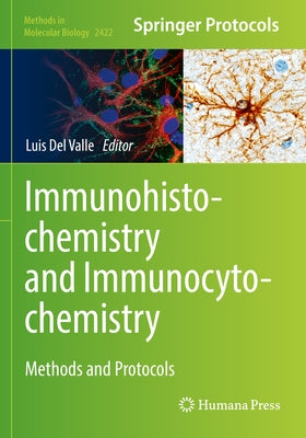 Immunohistochemistry and Immunocytochemistry: Methods and Protocols by del Valle, Luis
