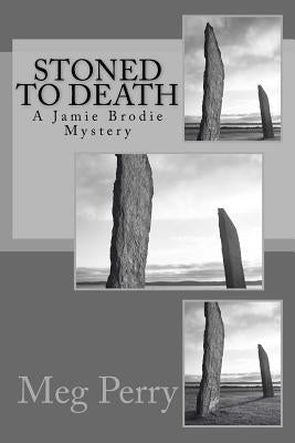 Stoned to Death: A Jamie Brodie Mystery by Perry, Meg