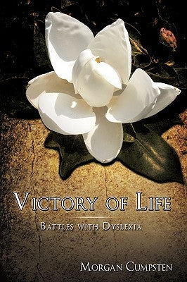 Victory of Life: Battles with Dyslexia by Cumpsten, Morgan