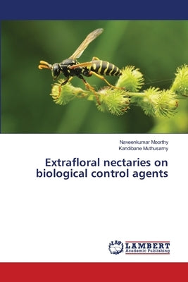 Extrafloral nectaries on biological control agents by Moorthy, Naveenkumar