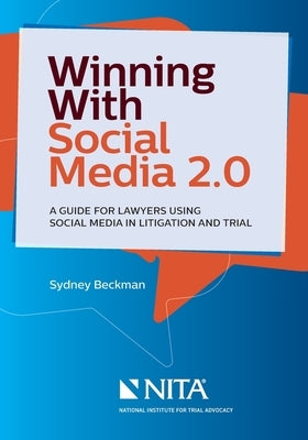 Winning with Social Media 2.0: A Desktop Guide for Lawyers Using Social Media in Litigation and Trial by Nita