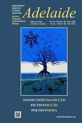 Adelaide: Independent Literary Magazine No.88, April 2026 by Nikolic, Stevan V.