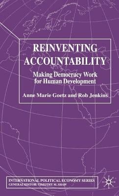 Reinventing Accountability: Making Democracy Work for Human Development by Goetz, A.