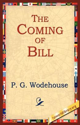 The Coming of Bill by Wodehouse, P. G.